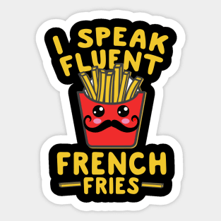 I Speak Fluent French Fries Sticker